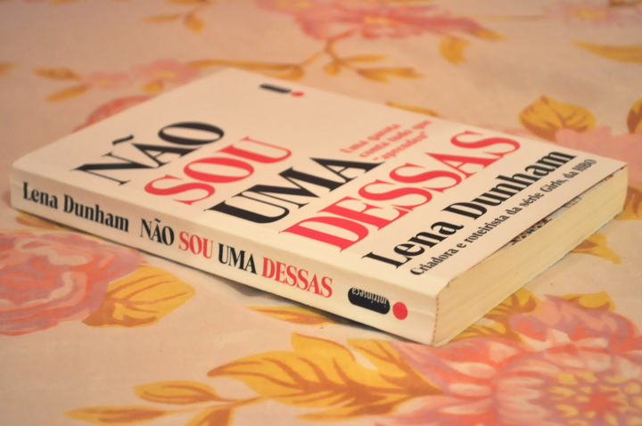 Resenha: Não sou uma dessas - Lena Dunham