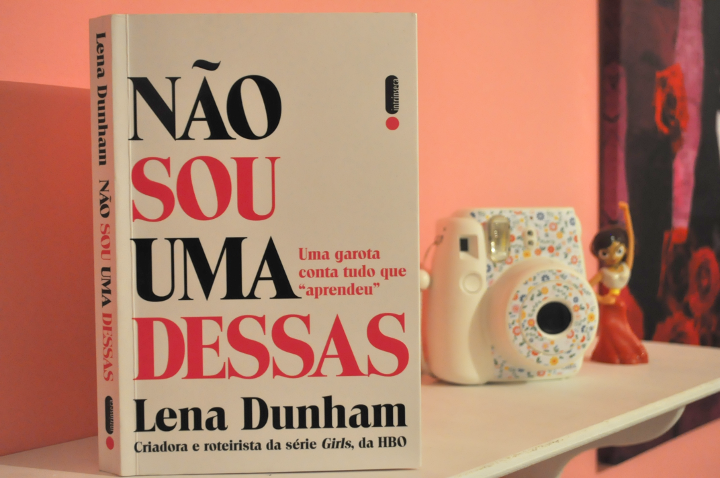 Resenha: Não sou uma dessas - Lena Dunham