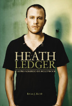 Resenha: Heath Ledger - O Astro Sombrio de Hollywood - Brian J. Robb
