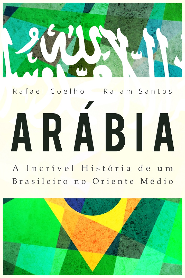 Resenha: Arábia - A Incrível História de um Brasileiro no Oriente Médio - Rafael Coelho