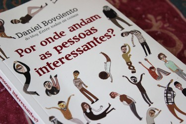 Resenha: Por Onde Andam as Pessoas Interessantes? - Daniel Bovolento