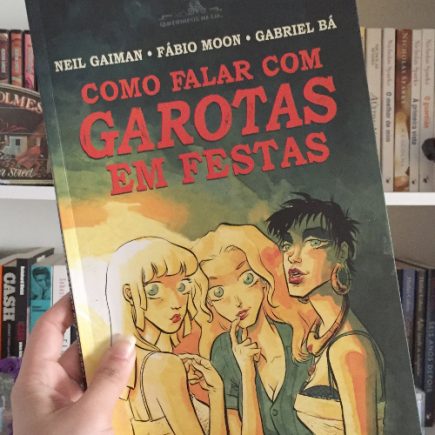Resenha: Como Falar com Garotas em Festas – Neil Gaiman, Fábio Moon e Gabriel Bá
