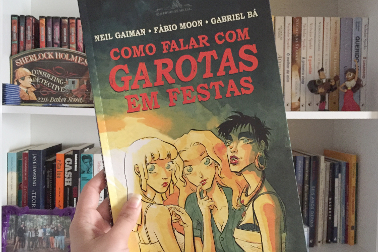 Resenha: Como Falar com Garotas em Festas - Neil Gaiman, Fábio Moon e Gabriel Bá