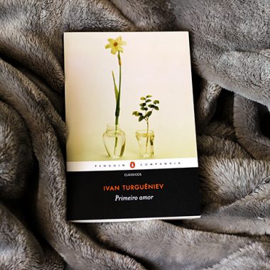 Resenha: Primeiro Amor - Ivan Turguêniev