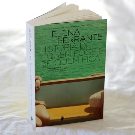 Resenha: História de Quem Foge e de Quem Fica – Elena Ferrante