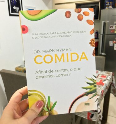 Comida: Afinal de Contas, o Que Devemos Comer? - Mark Hyman