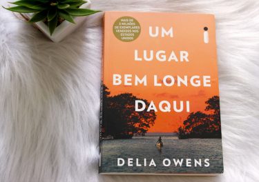 Resenha: Um Lugar Bem Longe Daqui - Delia Owens