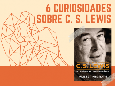 6 curiosidades sobre a vida de C. S. Lewis