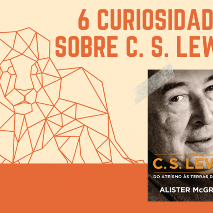 6 curiosidades sobre a vida de C.S. Lewis