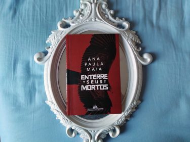 Resenha: Enterre Seus Mortos - Ana Paula Maia